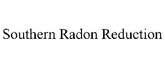 SOUTHERN RADON REDUCTION