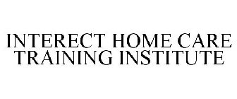 INTERACT HOME CARE TRAINING INSTITUTE