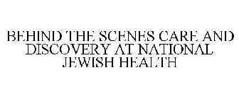 BEHIND THE SCENES CARE AND DISCOVERY AT NATIONAL JEWISH HEALTH