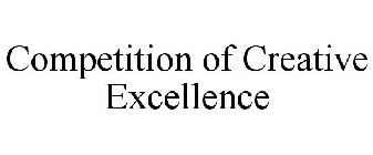 COMPETITION OF CREATIVE EXCELLENCE
