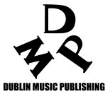 D M P     DUBLIN MUSIC PUBLISHING