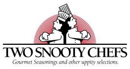 TWO SNOOTY CHEFS GOURMET SEASONINGS ANDOTHER UPPITY SELECTIONS.