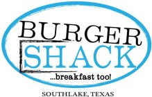 BURGER SHACK ...BREAKFAST TOO! SOUTHLAKE, TEXAS