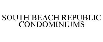 SOUTH BEACH REPUBLIC CONDOMINIUMS