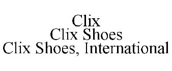 CLIX CLIX SHOES CLIX SHOES, INTERNATIONAL