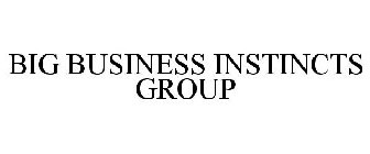 BIG BUSINESS INSTINCTS GROUP