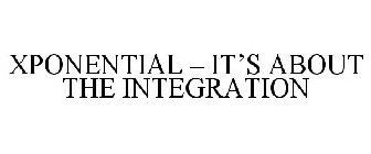 XPONENTIAL - IT'S ABOUT THE INTEGRATION