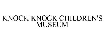 KNOCK KNOCK CHILDREN'S MUSEUM