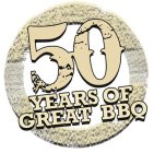50 YEARS OF GREAT BBQ