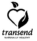TRANSEND NATURALLY HEALTHY