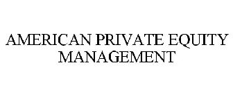 AMERICAN PRIVATE EQUITY MANAGEMENT