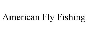 AMERICAN FLY FISHING