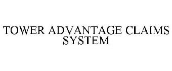 TOWER ADVANTAGE CLAIMS SYSTEM