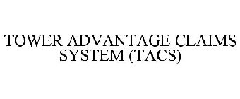 TOWER ADVANTAGE CLAIMS SYSTEM (TACS)