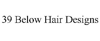 39 BELOW HAIR DESIGNS