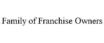 FAMILY OF FRANCHISE OWNERS