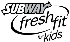 SUBWAY FRESH FIT FOR KIDS