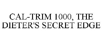 CAL-TRIM 1000, THE DIETER'S SECRET EDGE