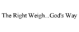 THE RIGHT WEIGH...GOD'S WAY
