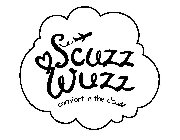 SCUZZ WUZZ COMFORT IN THE CLOUDS