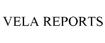 VELA REPORTS