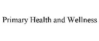 PRIMARY HEALTH AND WELLNESS