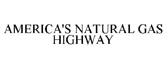 AMERICA'S NATURAL GAS HIGHWAY
