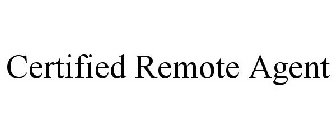 CERTIFIED REMOTE AGENT