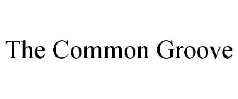 THE COMMON GROOVE