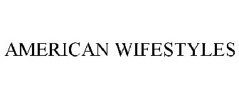 AMERICAN WIFESTYLES