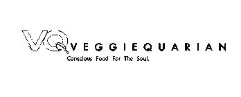 VEGGIEQUARIAN CONSCIOUS FOOD FOR THE SOUL. VQ