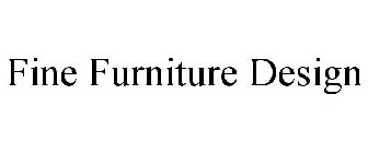 FINE FURNITURE DESIGN