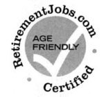 RETIREMENTJOBS.COM CERTIFIED AGE FRIENDLY
