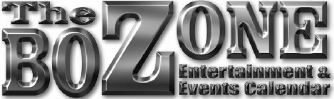 THE BOZONE ENTERTAINMENT AND EVENTS CALENDAR