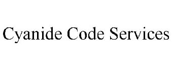 CYANIDE CODE SERVICES