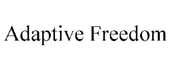 ADAPTIVE FREEDOM