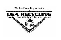 WE ARE RECYCLING AMERICA USA RECYCLING WWW.USAAUTORECYCLING.COM