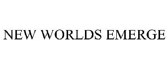 NEW WORLDS EMERGE
