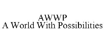 AWWP A WORLD WITH POSSIBILITIES