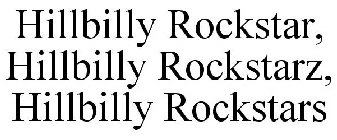 HILLBILLY ROCKSTAR, HILLBILLY ROCKSTARZ, HILLBILLY ROCKSTARS