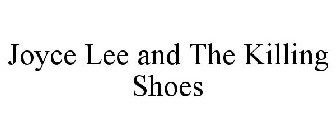 JOYCE LEE AND THE KILLING SHOES