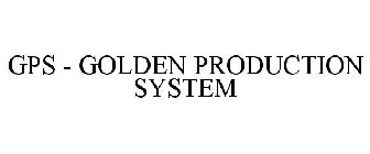 GPS - GOLDEN PRODUCTION SYSTEM