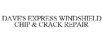 DAVE'S EXPRESS WINDSHIELD CHIP & CRACK REPAIR