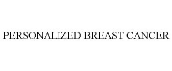 PERSONALIZED BREAST CANCER