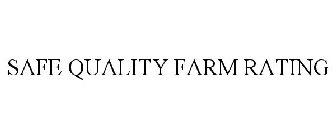 SAFE QUALITY FARM RATING