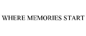 WHERE MEMORIES START