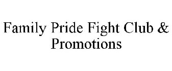 FAMILY PRIDE FIGHT CLUB & PROMOTIONS