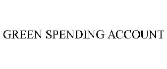 GREEN SPENDING ACCOUNT