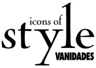ICONS OF STYLE VANIDADES