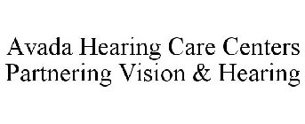 AVADA HEARING CARE CENTERS PARTNERING VISION & HEARING